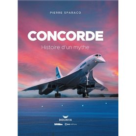 Concorde - Histoire d'un mythe