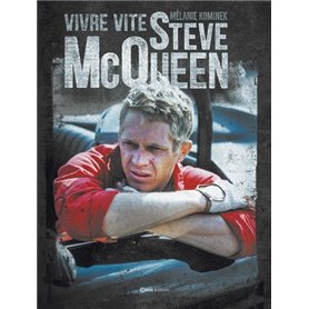 Steve McQueen - Vivre vite