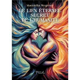 Le lien Éternel: secret  de l'humanité