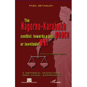 The Nagorno-Karabakh conflict : towards a just peace or inevitable war