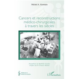 Cancers et reconstructions médico-chirurgicales à travers les siècles