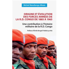 Origine et évolution des forces armées de la R.D. Congo de 1885 à 1965