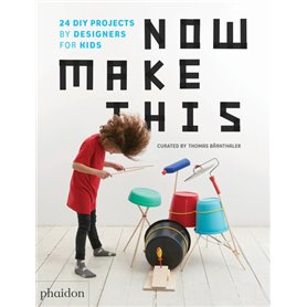 Now Make This - 25 DIY Projects by Designers For Kids