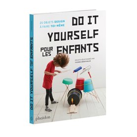 Do It Yourself pour les enfants - 25 objets design à faire toi-même