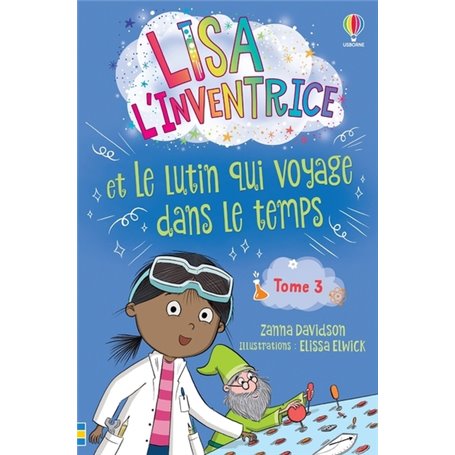 Lisa l'inventrice - Tome 3 Lisa l'inventrice et le lutin qui voyage dans le temps - Dès 6 ans