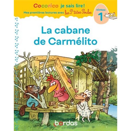 Cocorico Je sais lire ! 1res lectures avec les P'tites Poules - La cabane de Carmélito niveau 1