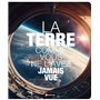 La terre comme vous ne l'avez jamais vue