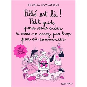 Bébé est là ! Petit guide pour vous aider si vous ne savez pas trop par où commencer