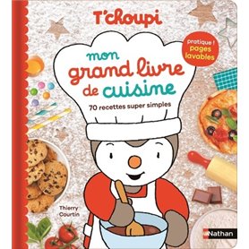 T'choupi Mon grand livre de cuisine - 70 recettes super simples