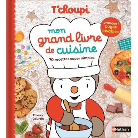 T'choupi Mon grand livre de cuisine - 70 recettes super simples