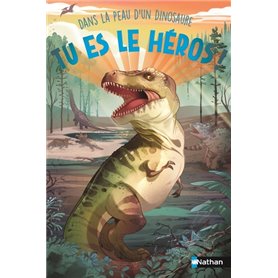 Tu es le héros ! Dans la peau d'un dinosaure