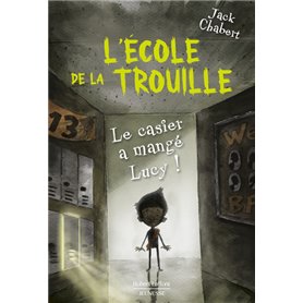 L'Ecole de la trouille - Tome 2 Le Casier a mangé Lucy !