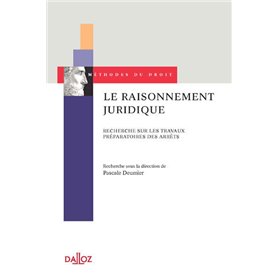 Le raisonnement juridique - Recherche sur les travaux préparatoires des arrêts