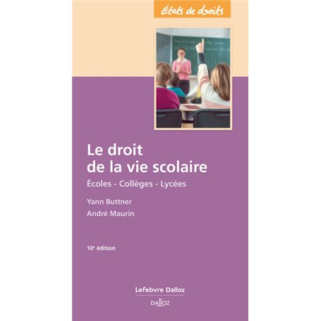 Le droit de la vie scolaire. 10e éd. - Écoles - Collèges - Lycées