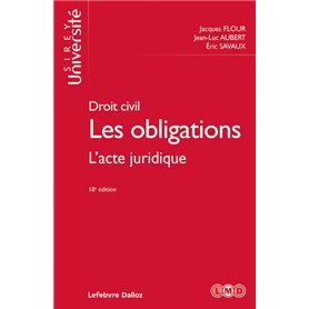 Droit civil. Les obligations. 18e éd. - L'acte juridique