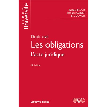 Droit civil. Les obligations. 18e éd. - L'acte juridique