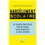 Harcèlement scolaire - Le guide pratique pour aider nos enfants à s'en sortir