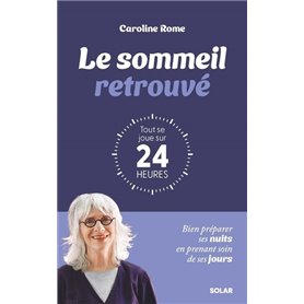 Le sommeil retrouvé : tout se joue sur 24 heures