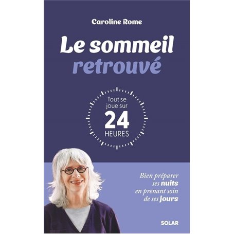 Le sommeil retrouvé : tout se joue sur 24 heures