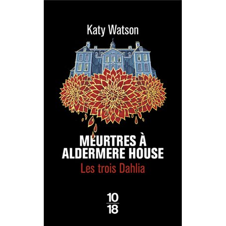 Les Trois Dahlia - Tome 1 Meurtres à Aldermere House