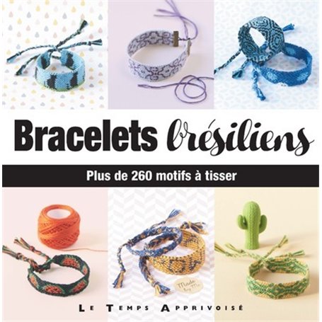 Bracelets brésiliens - Plus de 260 motifs à tisser