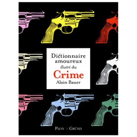 Le Dictionnaire amoureux illustré du Crime