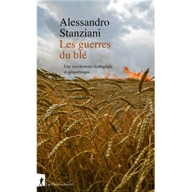 Les guerres du blé - Une éco-histoire écologique et géopolitique