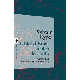 L'État d'Israël contre les Juifs - Après Gaza - Nouvelle édition augmentée