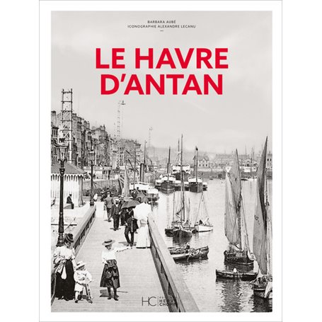 Le Havre d'Antan - Nouvelle édition