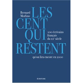 Les cent qui restent - 100 écrivains français du XXe siècle qu'on lira encore en 2100