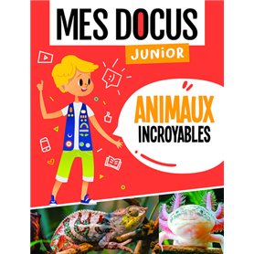 MES DOCUS JUNIOR - ANIMAUX INCROYABLES