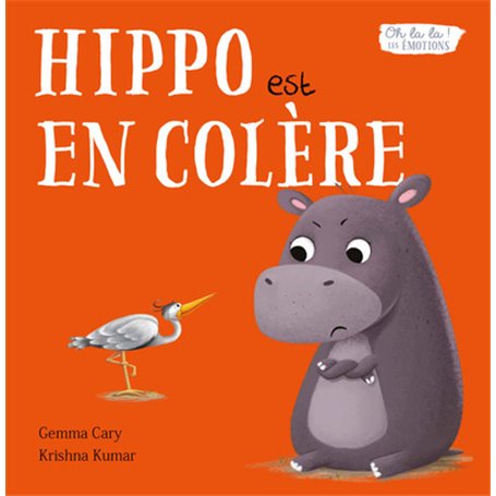 Hippo est en colère - Oh la la ! Les émotions