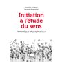 Initiation à l'étude du sens - Sémantique et pragmatique