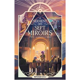 Le Serment des sept miroirs - Tome 2 La Mémoire du désert