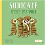 SURICATE N'EST PAS POLI - OH LA LA ! LES EMOTIONS