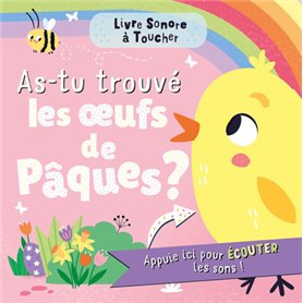 LIVRE SONORE À TOUCHER - AS-TU TROUVÉ UN OEUF DE PÂQUES ?