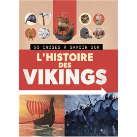 50 CHOSES À SAVOIR SUR L'HISTOIRE DES VIKINGS