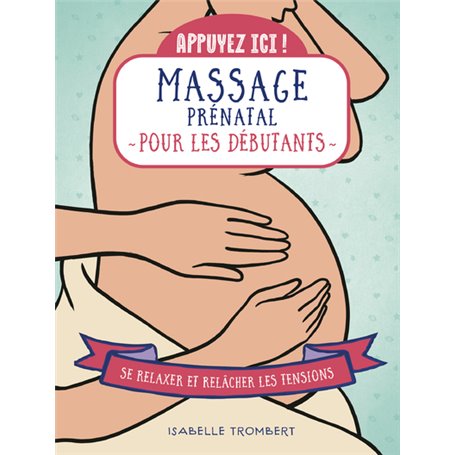 Appuyez ici - Massage prénatal pour les débutants