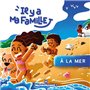 Il y a ma famille - Volume 1 À la mer