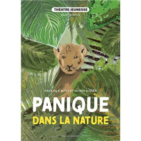 Panique dans la nature - Pièce en 5 actes et autres scènes à jouer