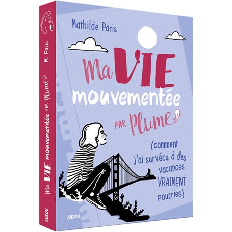 MA VIE MOUVEMENTEE - PAR PLUME (COMMENT J'AI SURVECU A DES VACANCES VRAIMENT POU