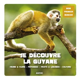 Mon premier imagier - Je découvre la Guyane