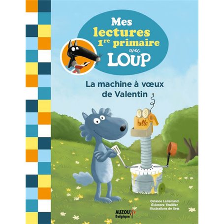 Mes lectures de 1re primaire avec Loup - La machine à voeux de Valentin