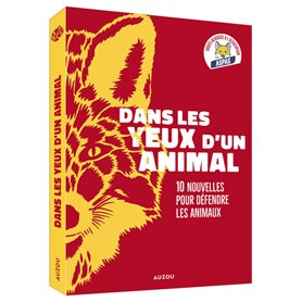 DANS LES YEUX D'UN ANIMAL - DIX NOUVELLES POUR DÉFENDRE LES ANIMAUX