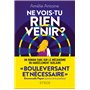 Ne vois-tu rien venir ?