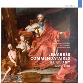 Les Abbés commendataires de Cluny - XVe-XVIIIe siècle