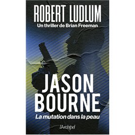 Jason Bourne - La mutation dans la peau