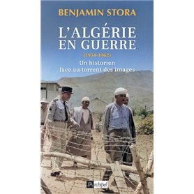 L'Algérie en guerre (1954-1962) - Un historien face au torrent des images