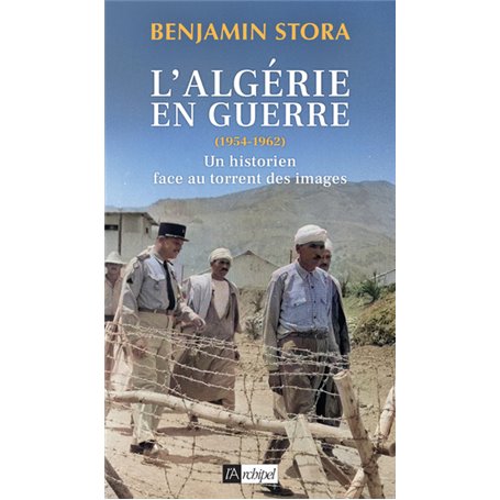 L'Algérie en guerre (1954-1962) - Un historien face au torrent des images