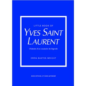 Little Book of Yves Saint-Laurent - L'histoire d'un couturier de légende (version française)